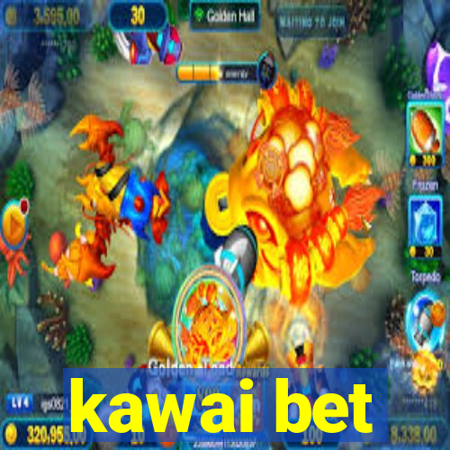 kawai bet